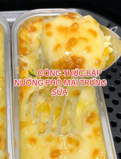 🧀🌽 CÔNG THỨC BẮP NƯỚNG PHÔ MAI TRỨNG SỮA
