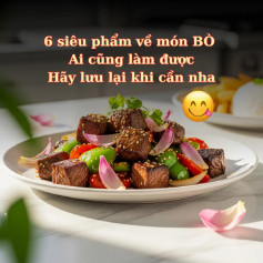 Sáu siêu phẩm món Bò. 1. Bò lúc lắc. 2. Bò nhúng dấm. 3. Bò cuốn hành tây. 4. Bò xào súp lơ. 5. Bò nướng lá lốt. 6. Canh khoai tây hầm bò. Trên đây là sáu món ăn từ thịt bò, rất dễ làm mà hương vị thì thơm ngon bổ dưỡng.