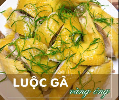 CÁCH LUỘC GÀ DA VÀNG ƯƠM - CĂNG BÓNG thơm ngon