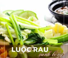 CÁCH LUỘC RAU XANH MƯỚT - GIÒN NGỌT