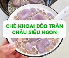 Chè Khoai Dẻo Trân Châu Ngọt Lịm Mát Lành