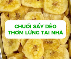 Chuối Sấy Dẻo Thơm Ngon Tại Nhà