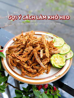 GỢI Ý CÁCH LÀM KHÔ HEO CHO DỊP TẾT NÀY