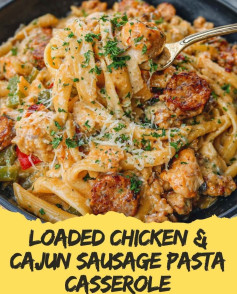 Loaded Chicken & Cajun SausagePasta Casserole