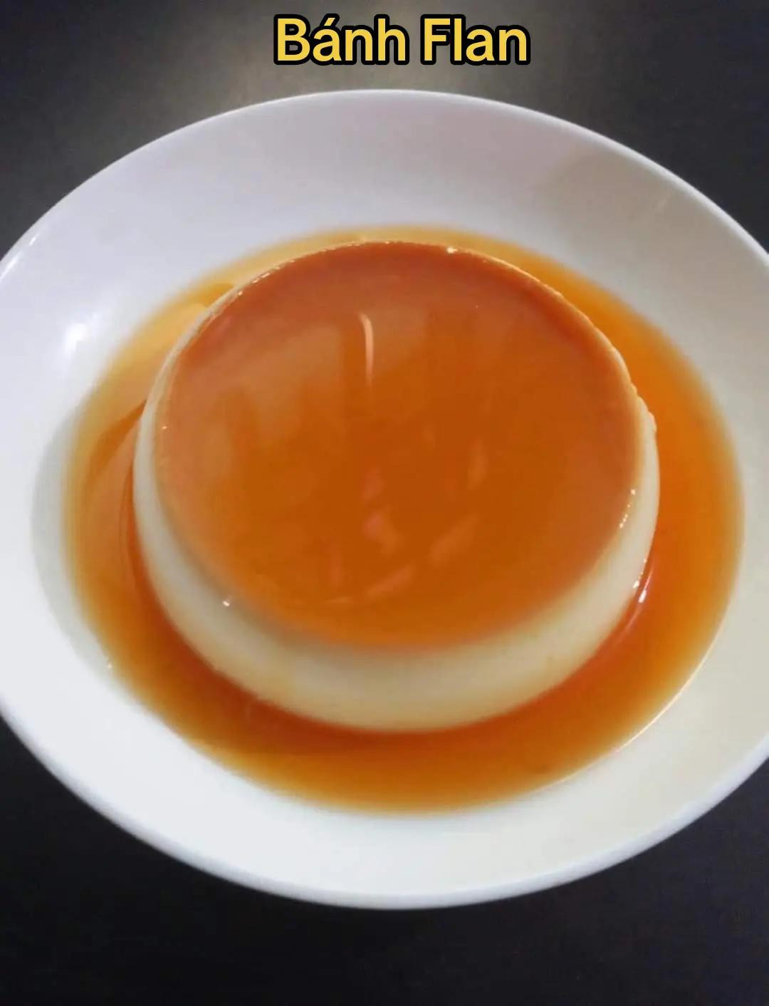 Bánh Flan caramel mềm mịn hấp dẫn, công thức làm bánh flan ngon bất bại
