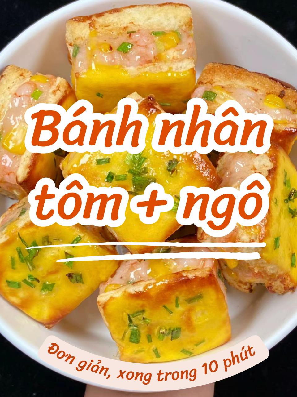 Bánh nhân tôm và ngô nướng, món ăn vặt đơn giản làm nhanh trong 10 phút