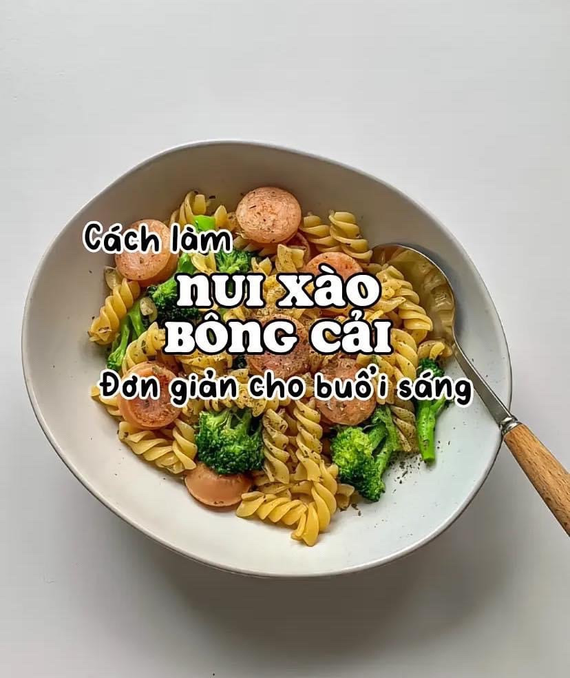 Cách làm nui xào bông cải đơn giản cho buổi sáng