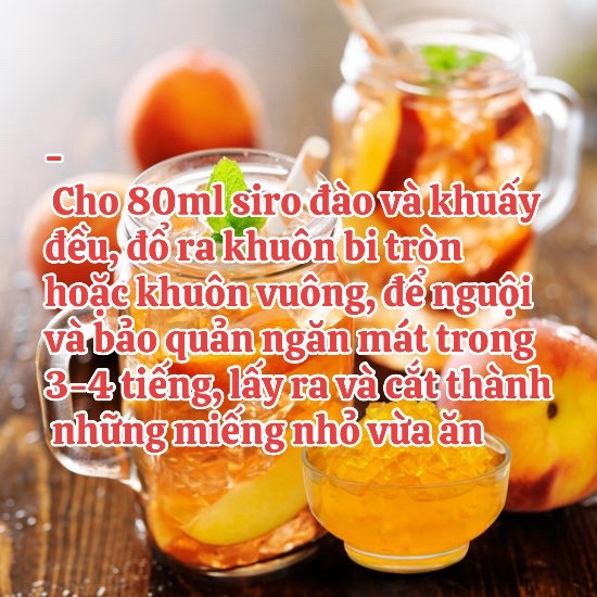 Cách làm thạch đào siêu ngon tại nhà dùng trà túi lọc và siro