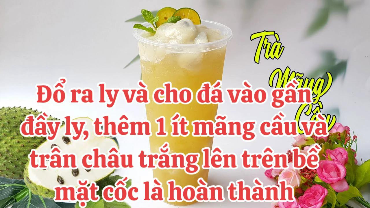 Cách làm trà mãng cầu chuẩn vị cho kinh doanh, công thức chi tiết từng bước