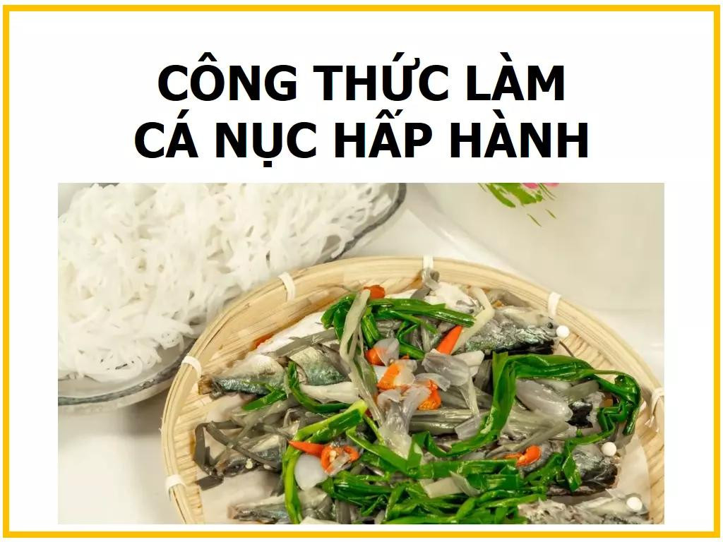 Công thức làm Cá nục hấp hành - Hướng dẫn chi tiết cách sơ chế và ướp cá tươi ngon