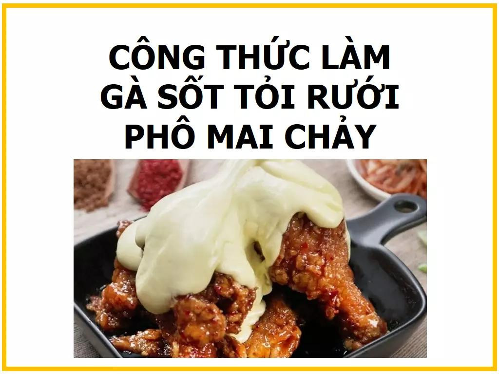 Công thức làm Gà sốt tỏi rưới phô mai chảy giòn ngon