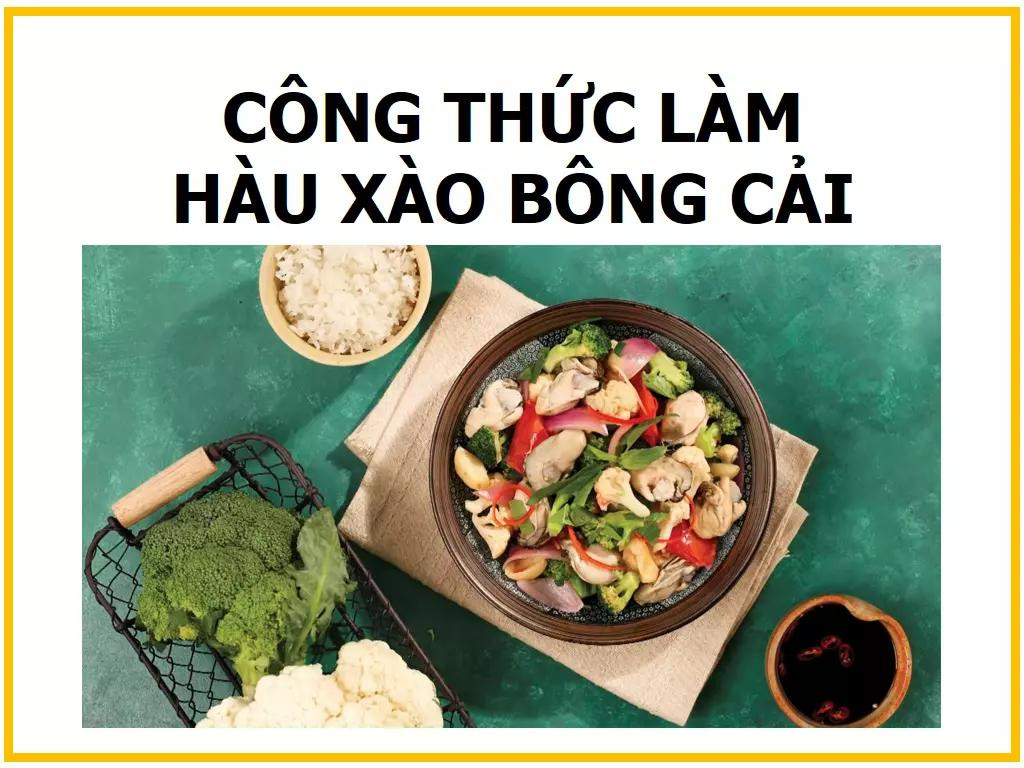 Công thức làm Hàu xào bông cải: Hướng dẫn chi tiết từ sơ chế nguyên liệu đến khi hoàn thành món ăn ngon