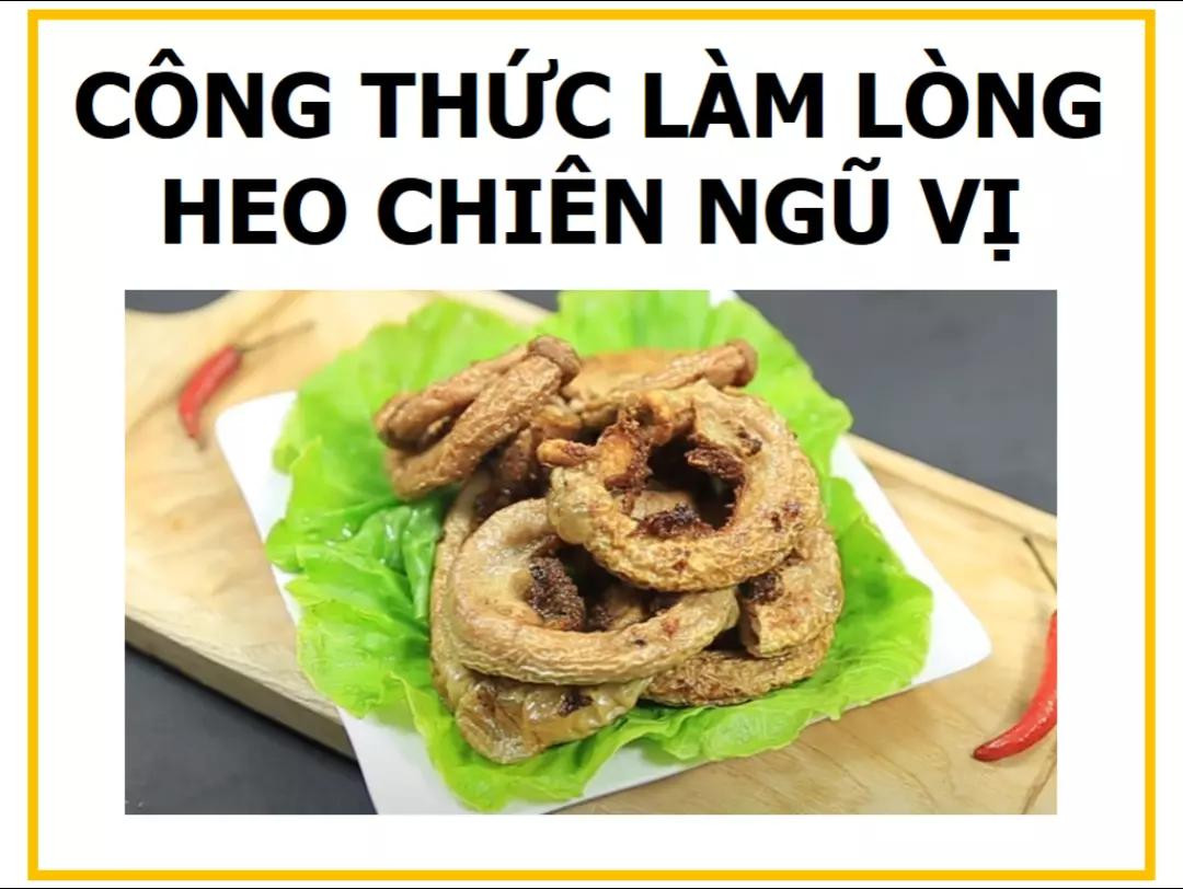 Công thức làm lòng heo chiên ngũ vị giòn ngon