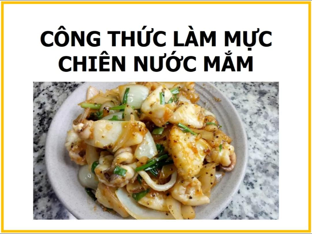 Công thức làm mực chiên nước mắm ngon giòn, đậm đà hương vị truyền thống Việt Nam