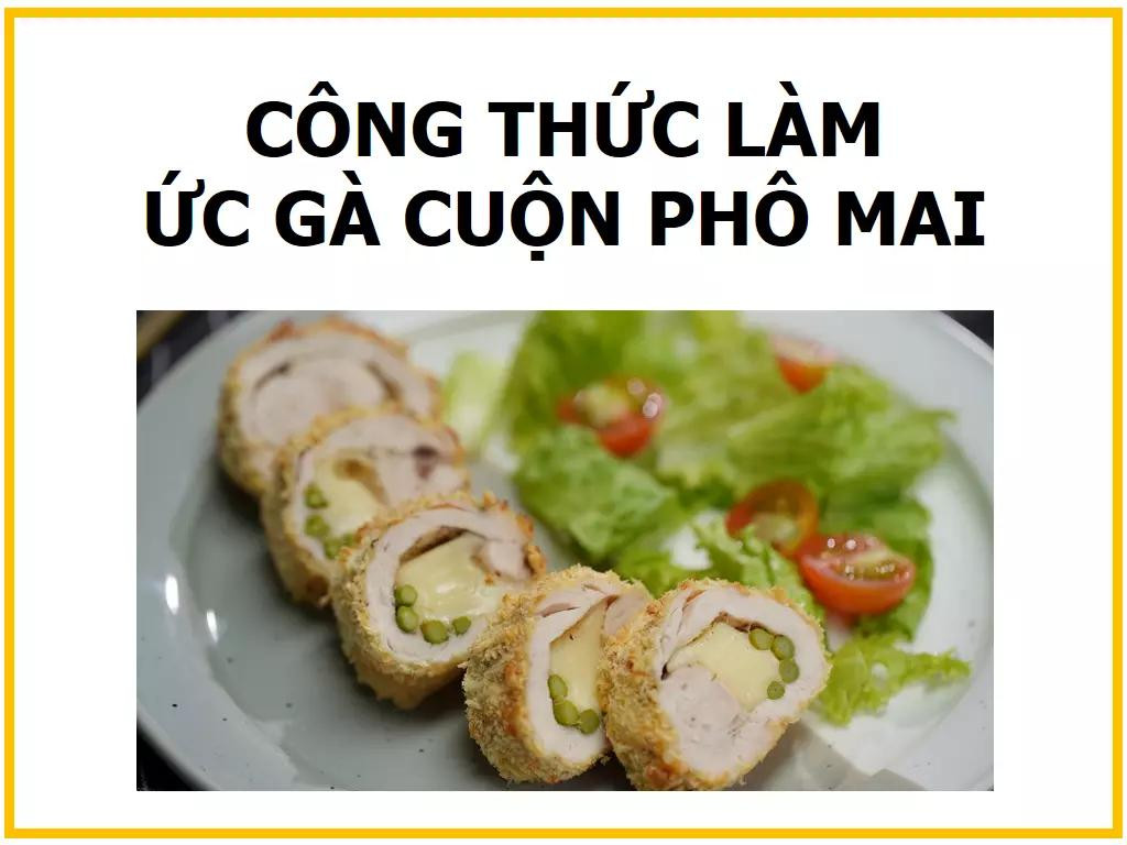 Công thức làm ức gà cuộn phô mai và măng tây giòn ngon