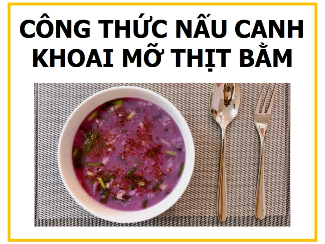 Công thức nấu canh khoai mỡ thịt băm đơn giản, ngon miệng cho bữa ăn hàng ngày