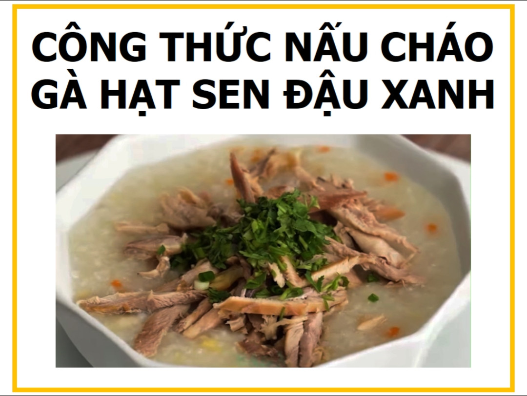 Công thức nấu Cháo gà hạt sen đậu xanh ngon bổ dưỡng