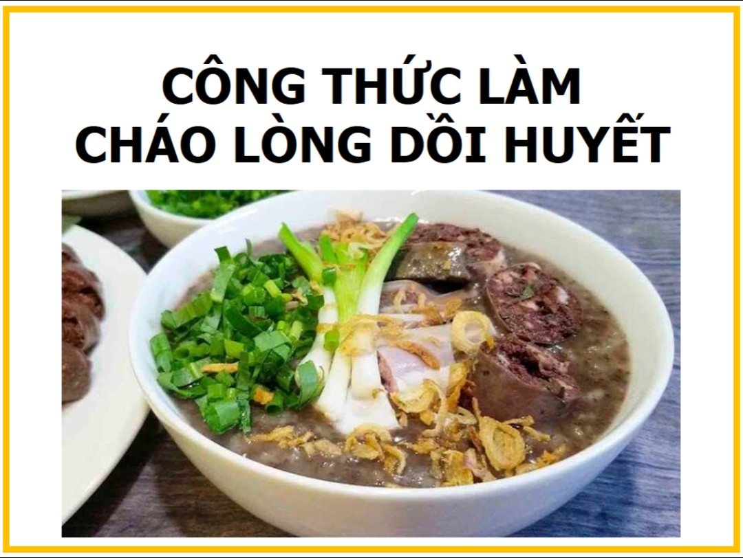 Công thức nấu cháo lòng dồi huyết với tim, lưỡi và bao tử heo