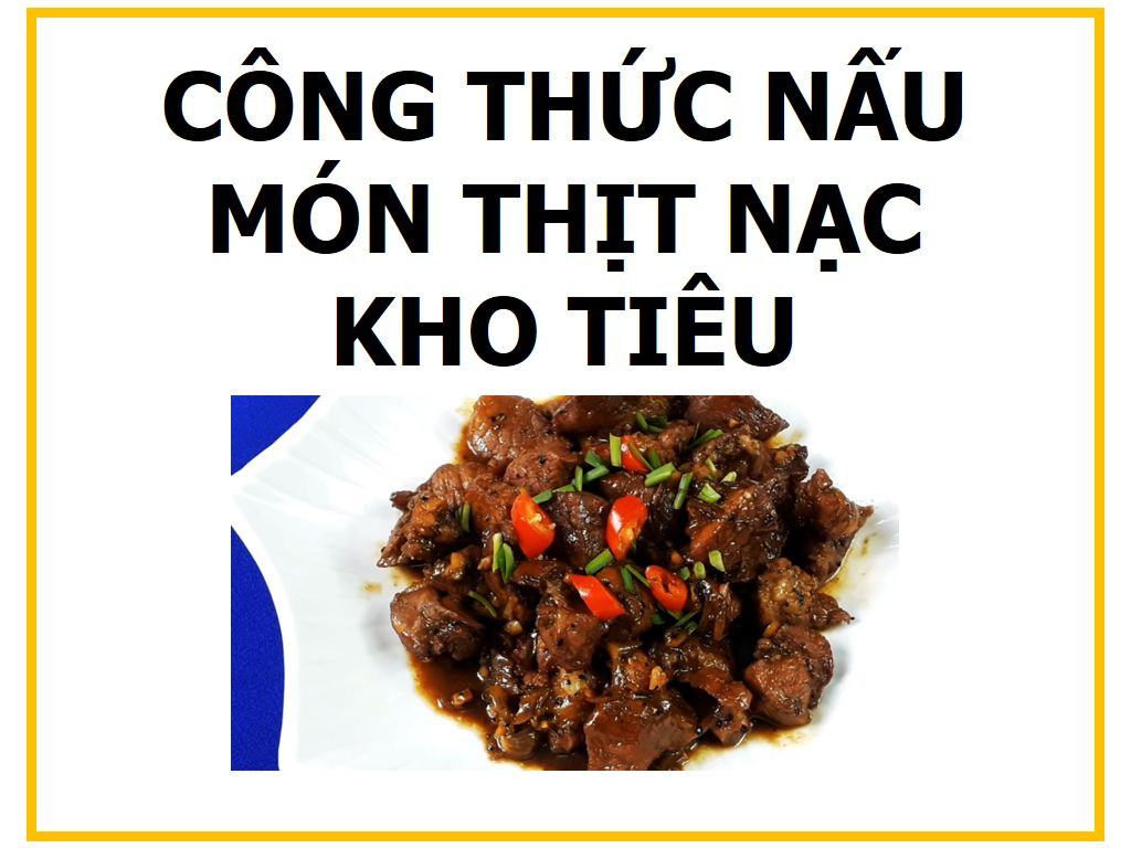 Công thức nấu món thịt nạc kho tiêu đậm đà, giòn ngon