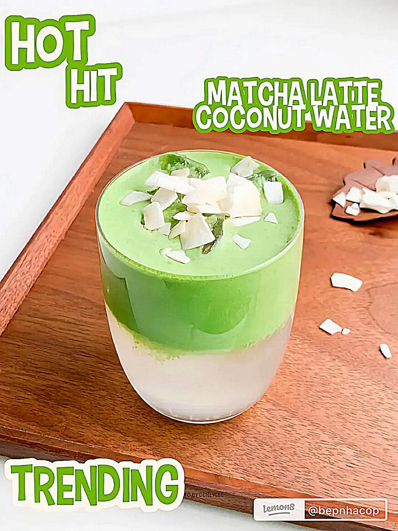 Hướng dẫn làm nước dừa matcha latte, món đồ uống xanh tươi mát, healthy và đang trend
