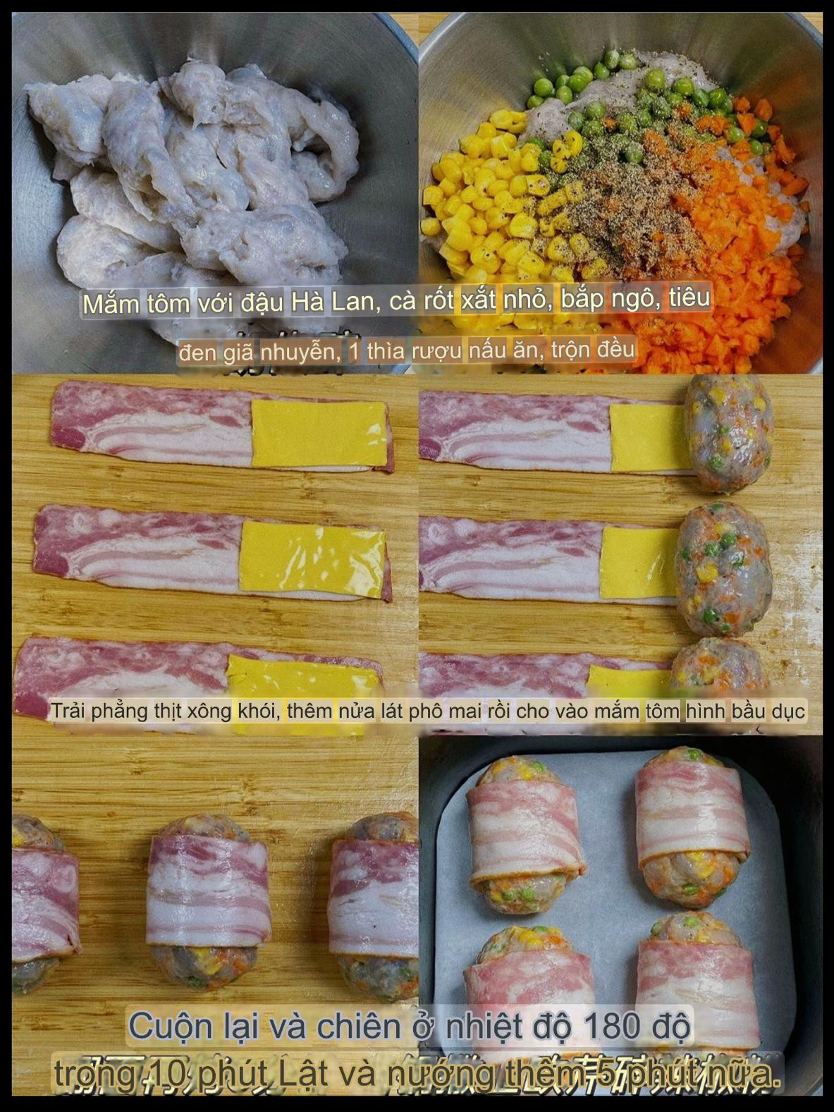 Mắm tôm cuộn thịt xông khói phô mai nướng giòn tan, nhân đậu Hà Lan ngô cà rốt