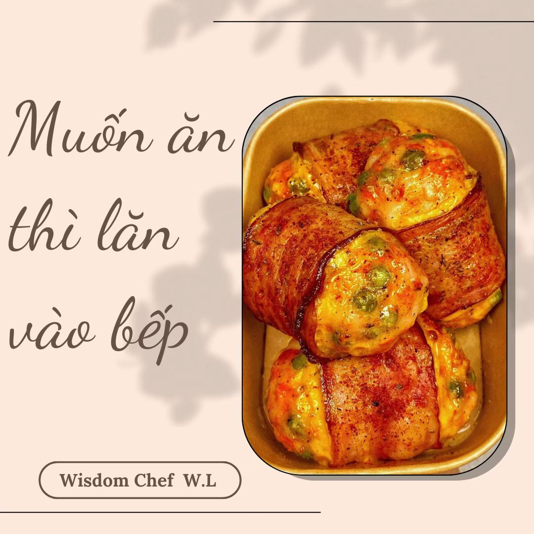 Mắm tôm cuộn thịt xông khói phô mai nướng giòn tan, nhân đậu Hà Lan ngô cà rốt