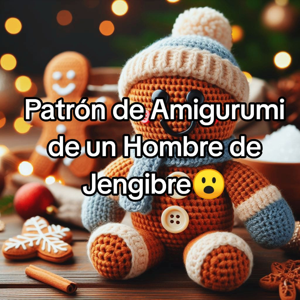 Patrón Gratis Hombre de Jengibre Amigurumi Fácil