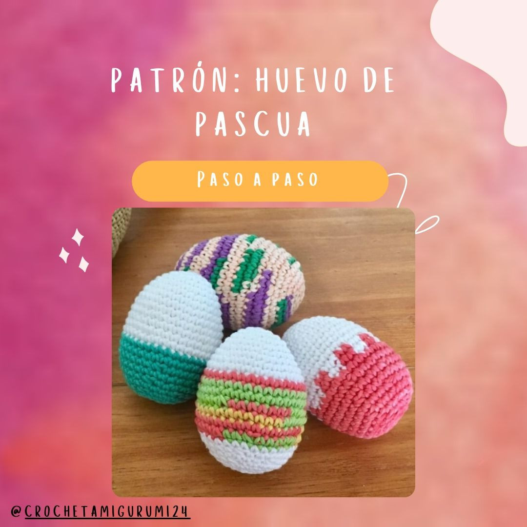 Patrón: Huevo de Pascua - Tutorial paso a paso para amigurumi
