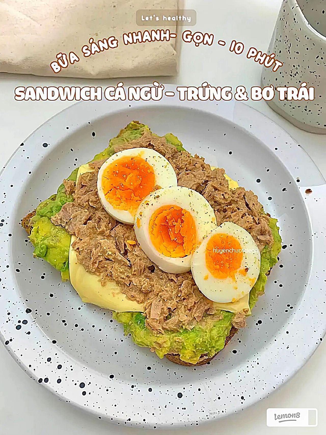 Sandwich Cá Ngừ Trứng Bơ Trái - Bữa Sáng Nhanh Gọn Chỉ Mất 10 Phút