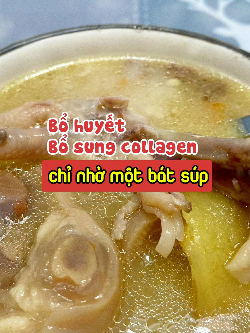 Súp chân gà móng giò bổ huyết, bổ sung collagen đẹp da