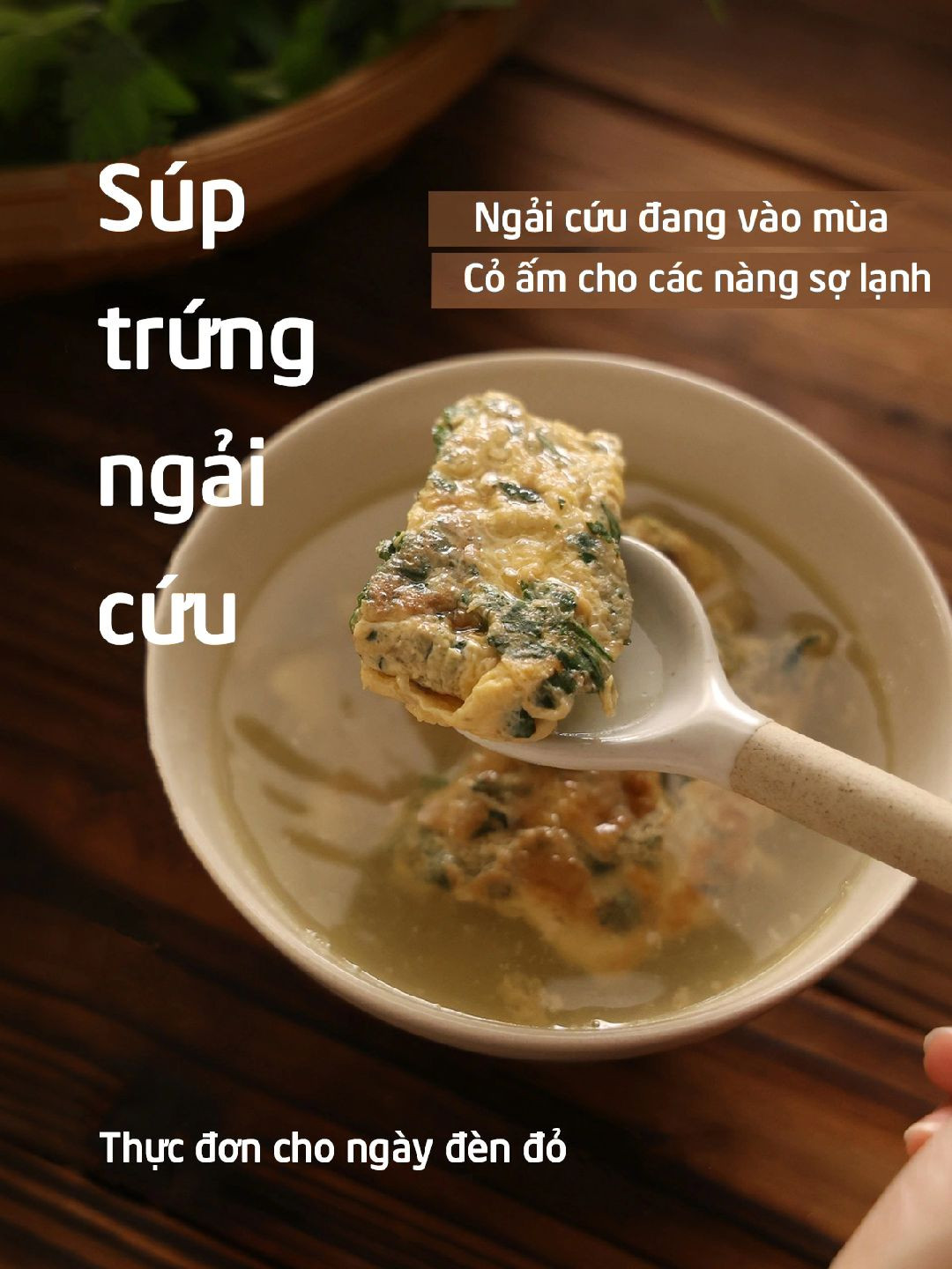 Súp trứng ngải cứu: Món ăn thanh mát, bổ sung khí huyết cho ngày đèn đỏ