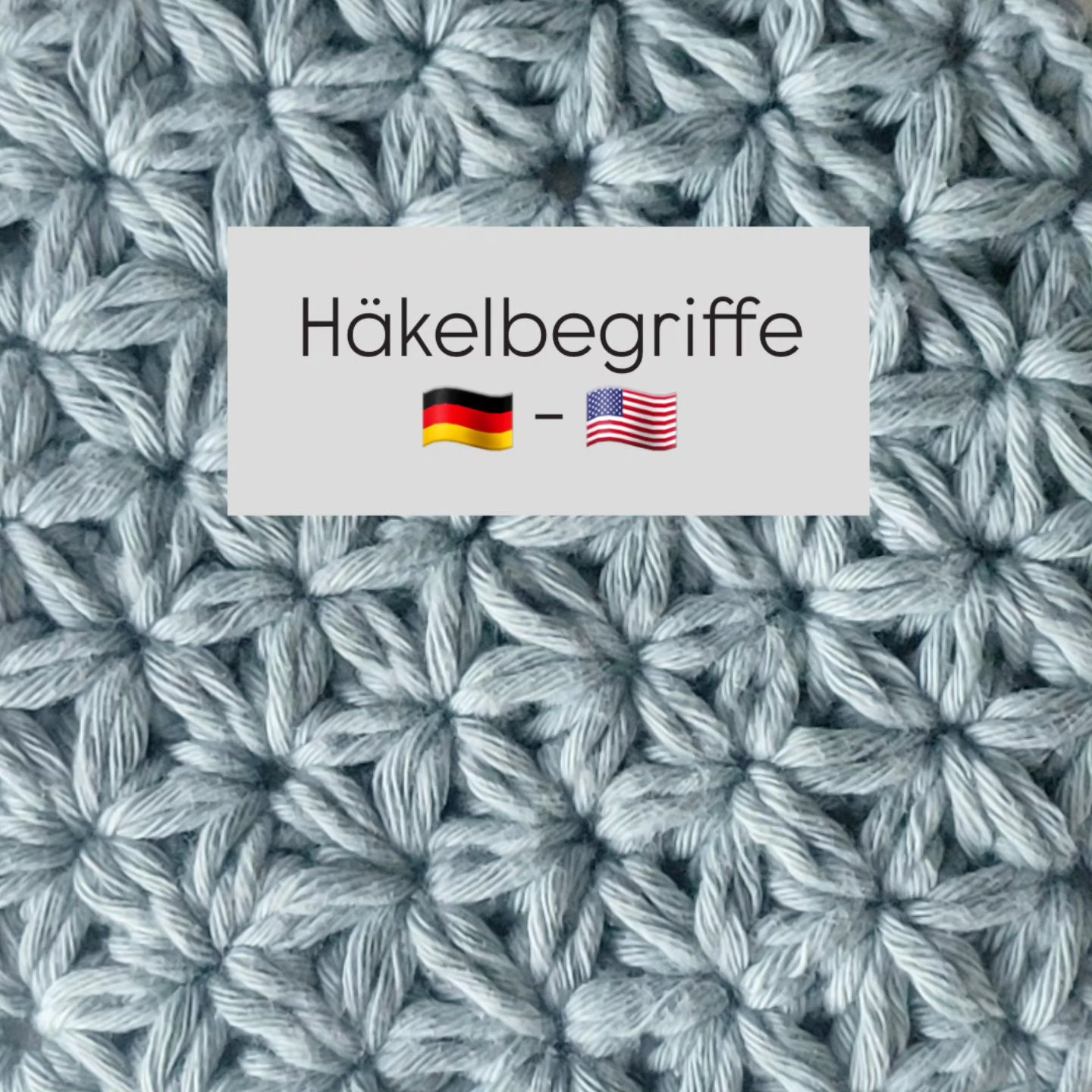Häkelbegriffe Deutsch - Englisch (US): Bezeichnungen, Anweisungen und Maschenarten für Stricken