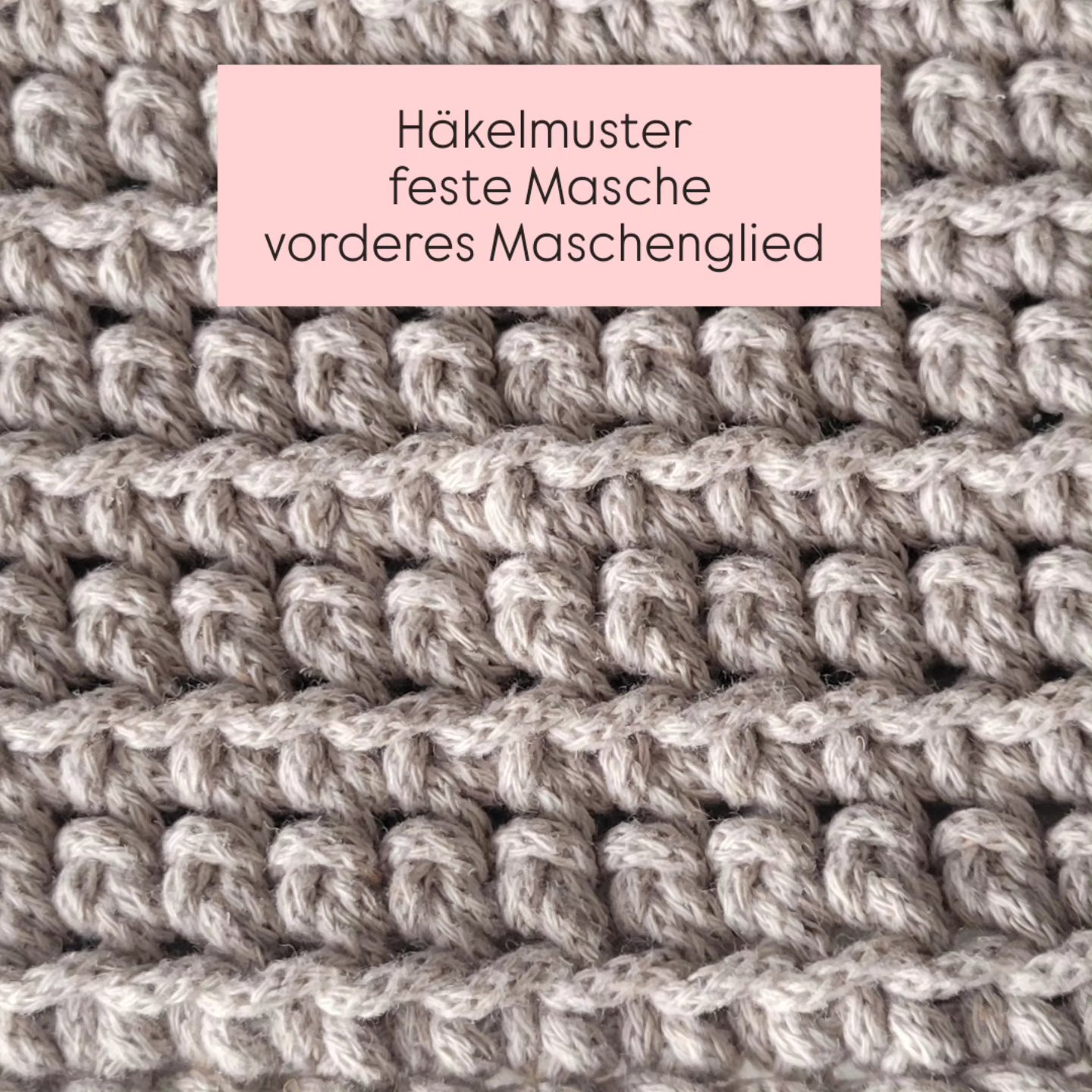 Häkelmuster feste Masche vorderes Maschenglied - Anleitung und Tipps für Anfänger
