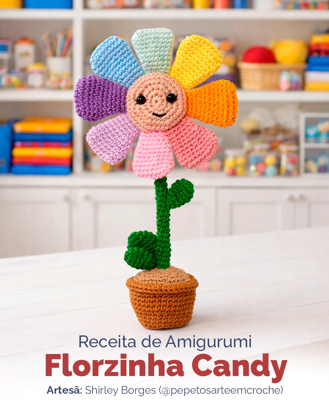 Receita de Amigurumi Florzinha Candy: Guia Completo para Mocar Boneco Flor Colorido com Passo a Passo