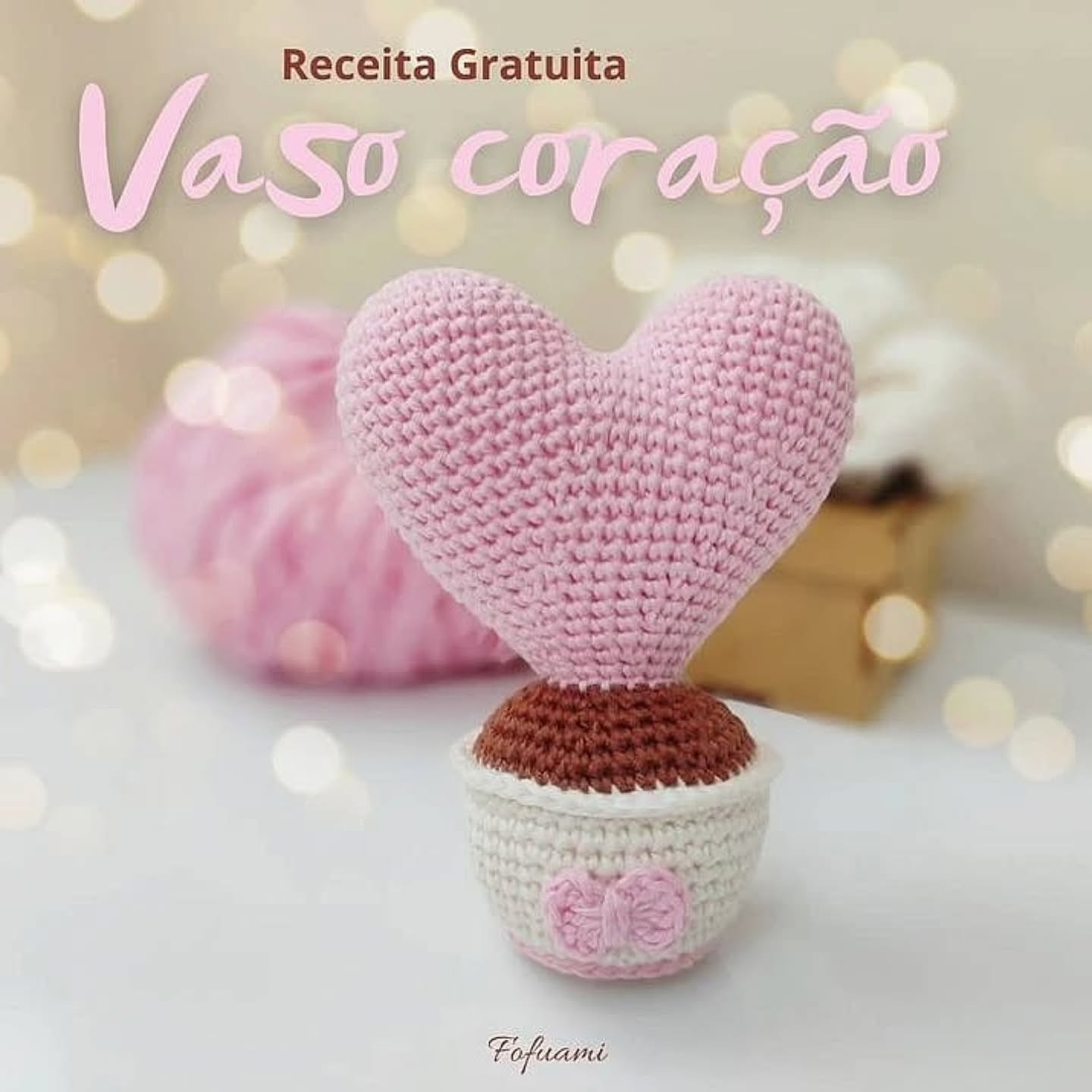 Receita Gratuita: Vaso Coração Amigurumi - Tutorial Passo a Passo Completo