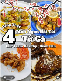 4 Món Ngon Đãi Tết Từ Gà Cho Team Healthy, Giảm Cân