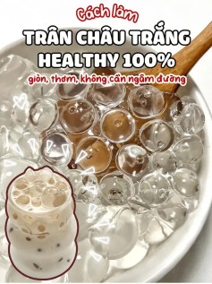 Cách làm trân châu trắng healthy 100% giòn thơm không cần ngâm đường từ bột sả