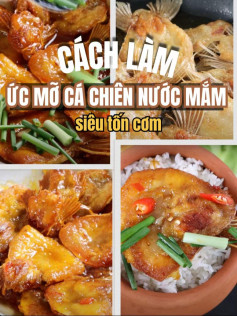 Cách làm ức mỡ cá chiên nước mắm siêu tốn cơm
