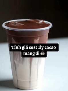 Cách tính giá cost 1 ly cacao mang đi với sữa đặc, sữa tươi và đá