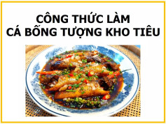 Công thức làm cá bống tượng kho tiêu đậm đà với hạt tiêu đen và xanh