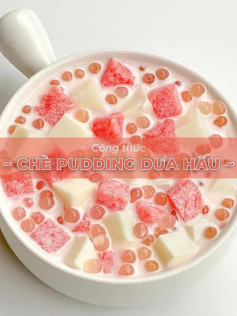 Công thức làm chè pudding dừa hấu ngon, mát lạnh với thạch rau câu và trân châu