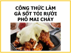 Công thức làm Gà sốt tỏi rưới phô mai chảy giòn ngon