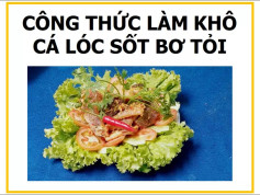 Công thức làm khô cá lóc sốt bơ tỏi