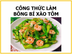Công thức làm món bông bí xào tôm ngon giòn