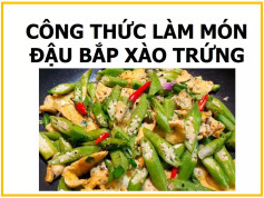 Công thức làm món Đậu bắp xào trứng ngon, giòn và đậm đà