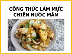 Công thức làm mực chiên nước mắm ngon giòn, đậm đà hương vị truyền thống Việt Nam