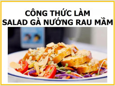 Công thức làm Salad gà nướng rau mầm ngon tuyệt, cách chế biến chi tiết từng bước