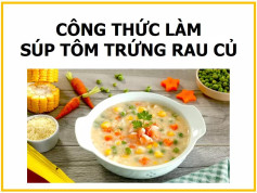 Công thức làm Súp tôm trứng rau củ với ngô, cà rốt và đậu Hà Lan