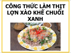 Công thức làm thịt lợn xào khế chuối xanh