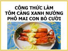 Công thức làm tôm càng xanh nướng phô mai Con Bò Cười ngon tuyệt